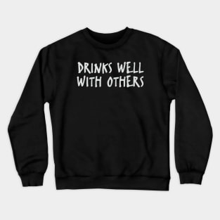 Drinks Well With Others Crewneck Sweatshirt